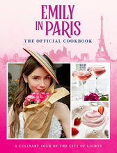 Load image into Gallery viewer, Emily in Paris: The Official Cookbook