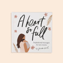 Load image into Gallery viewer, &quot;A Heart So Full&quot; New Mom Book
